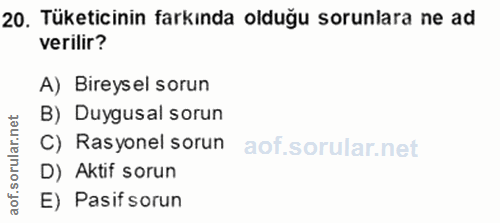 20. soru: Tüketicinin farkında olduğu sorunlara ne ad verilir? A) Bireys el sorun B) Duygusal sorun rular.n C) Rasyonel sorun D…