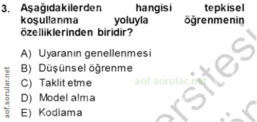 3. soru: Aşağıdakilerden hangisi tepkisel koşullanma yoluyla ögrenmenin özelliklerinden biridir? A) Uyaranın genellemesi B) Dü…
