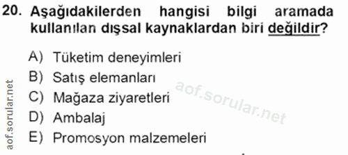 20. soru: Aşağıdakilerden hangisi bilgi aramada kullanılan dışsal kaynaklardan biri değildir? A) Tüketim deneyimleri B) Satış e…