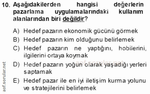 10. soru: Aşağıdakilerden hangisi değerlerin pazarlama uygulamalarındaki kulla nım alanlarından biri değildir? A) Hedef pazarın…