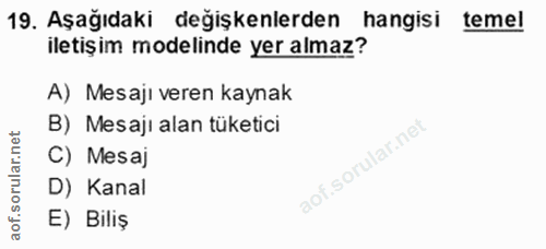 19. soru: Aşağıdaki değişkenlerden hangisi temel iletişim modelinde yer almaz? A) Mesaji veren kaynak B) Mesaji alan tüketici C…