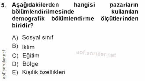 5. soru: Aşağıdakilerden hangisi pazarların ölümlendirilmesinde kullanılan demografik bölümlendirme ölçütlerinden biridir? A)…