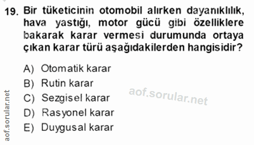 19. soru: Bir tüketicinin otomobil alırken dayanıklılık, hava yastığı, motor gücü gibi özelliklere bakarak karar vermesi durumu…