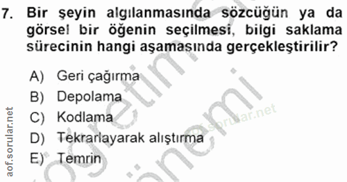 7. soru: Bir şeyin algılanmasında sözcüğün ya da görsel bir öğenin seçilmesi, bilgi saklama sürecinin hangi aşamasında gerçekl…