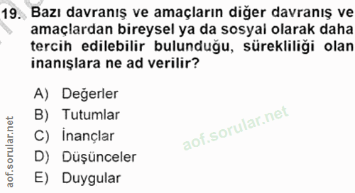 19. soru: Bazı davranış ve amaçların diğer davranış ve amaçlardan bireysel ya da sosyal olarak daha tercih edilebilir bulunduğu…
