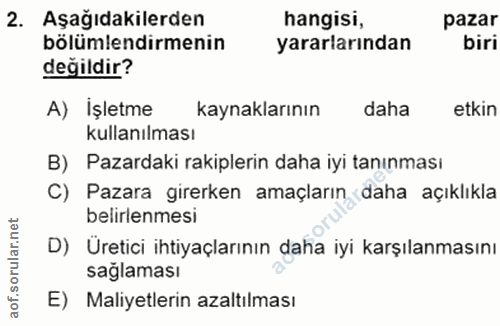 2. soru: Aşağıdakilerden hangisi, pazar bölümlendirmenin yararlarından biri değildir? A) İşletme kaynaklarının daha etkin kull…