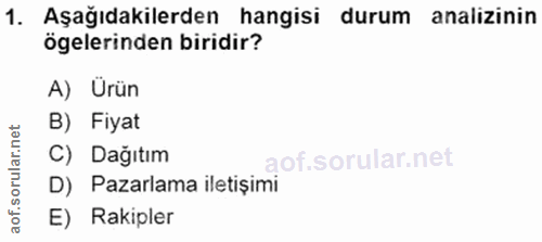 1. soru: Aşağıdakilerden hangisi durum analizinin ögelerinden biridir? A) Urün B) Fiyat C) Dağıtım D) Pazarlama iletișimi E) R…