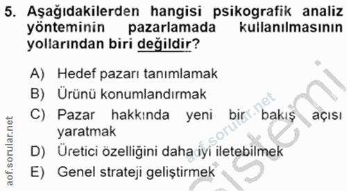 5. soru: Aşağıdakilerden hangisi psikografik analiz yönteminin pazarlamada kullanılmasının yollarından biri değildir? A) Hedef…