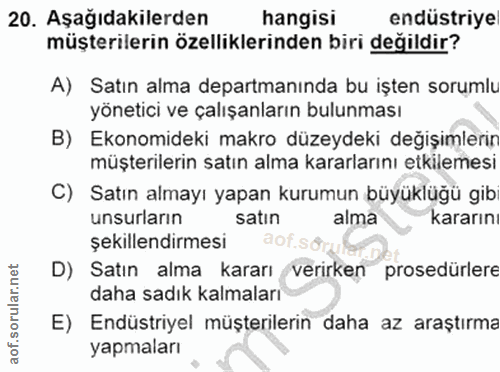 20. soru: Aşağıdakilerden hangisi endüstriye müşterilerin özelliklerinden biri değildir? A) Satın alma departmanında bu işten s…