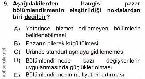 9. soru: Aşağıdakilerden hangisi pazar bölümlendirmenin eleştirildiği noktalardan biri değildir? A) Yeterince hizmet edilemeye…