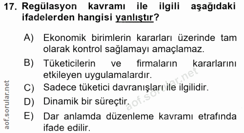 17. soru: Regülasyon kavramı ile ilgili aşağıdaki ifadelerden hangisi yanlıştır? A) Ekonomik birimlerin kararları üzerinde tam…