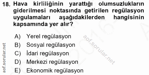 18. soru: Hava kirliliğinin yarattığı olumsuzlukların giderilmesi noktasında getirilen regülasyon uygulamaları aşağıdakilerden…