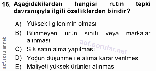 16. soru: Aşağıdakilerden hangisi rutin tepki davranışıyla ilgili özelliklerden biridir? A) Yüksek ilgilenimin olması B) Bilinm…