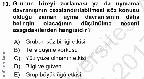 13. soru: Grubun bireyi zorlaması ya da uymama davranışının cezalandırılabilmesi söz konusu olduğu zaman uyma davranışının daha…