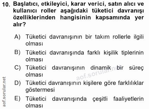 10. soru: Başlatıcı, etkileyici, karar verici, satın alıcı ve kullanıcı roller aşağıdaki tüketici davranışı özelliklerinden han…