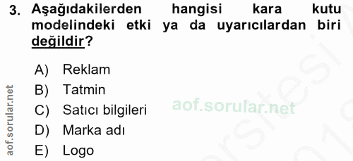 3. soru: Aşağıdakilerden hangisi kara kutu modelindeki etki ya da uyarıcılardan biri değildir? A) Reklam B) Tatmin C) Satıcı b…