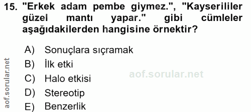 15. soru: "Erkek adam pembe giymez.", "Kayserililer güzel mantı yapar." gibi cümleler aşağıdakilerden hangisine örnektir? A) So…