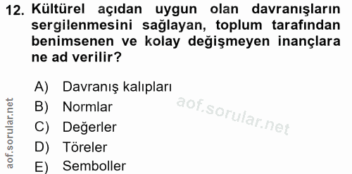 12. soru: Kültürel açıdan uygun olan davranışların sergilenmesini sağlayan, toplum tarafından benimsenen ve kolay değişmeyen in…