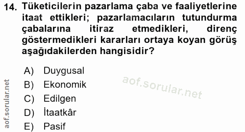 14. soru: Tüketicilerin pazarlama çaba ve faaliyetlerine itaat ettikleri; pazarlamacıların tutundurma çabalarına itiraz etmedik…