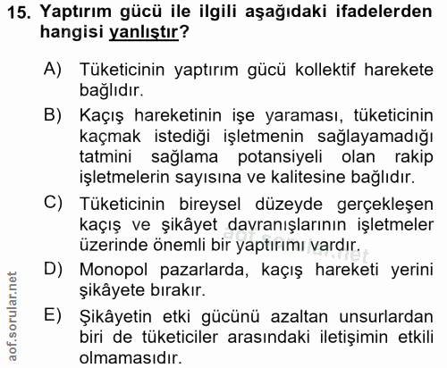 15. soru: Yaptırım gücü ile ilgili aşağıdaki ifadelerden hangisi yanlıştır? A) Tüketicinin yaptırım gücü kollektif harekete bağ…