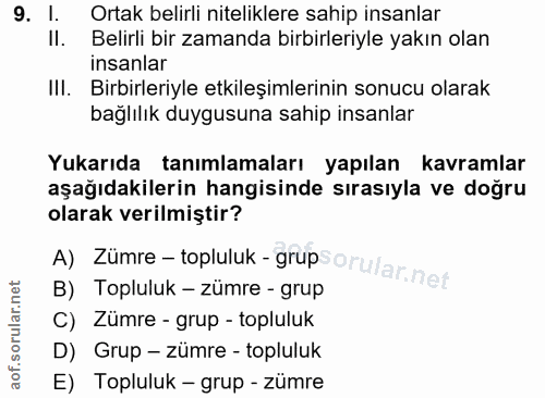 9. soru: I. Ortak belirli niteliklere sahip insanlar Il. Belirli bir zamanda birbirleriyle yakın olan insanlar IlI. Birbirleri…