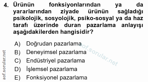 4. soru: Urünün fonksiyonlarından ya da yararlarından ziyade ürünün sağladığı psikolojik, sosyolojik, psiko-sosyal ya da haz t…