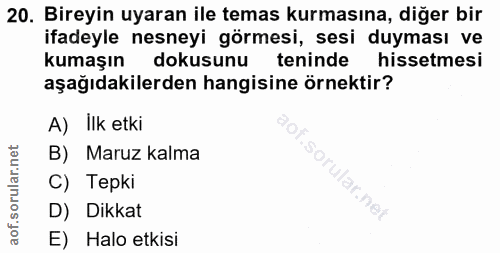 20. soru: Bireyin uyaran ile temas kurmasına, diğer bir ifadeyle nesneyi görmesi, sesi duyması ve kumaşın dokusunu teninde hiss…