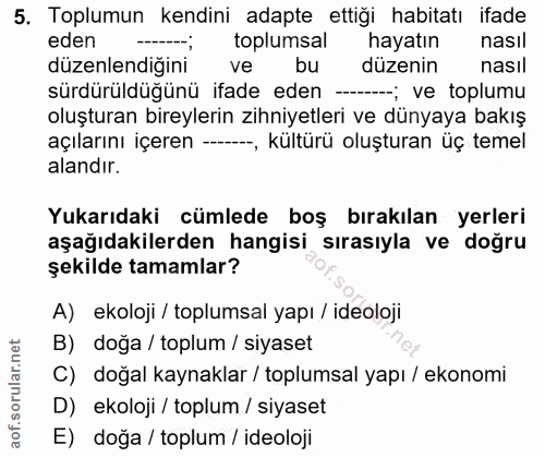 5. soru: Toplumun kendini adapte ettiği habitatı ifade eden -- toplumsal hayatın nasıl düzenlendiğini bu düzenin nasıl sürdürü…