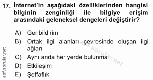 17. soru: İnternet'in aşağıdaki özelliklerinden hangisi bilginin zenginliği ile bilgiye erişim arasındaki geleneksel dengeleri…