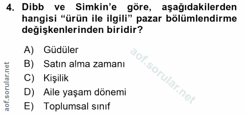 4. soru: Dibb ve Simkin'e göre, aşağıdakilerden hangisi "ürün ile ilgili" pazar bölümlendirme değişkenlerinden biridir? A) Güd…