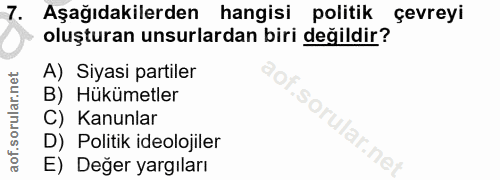 7. soru: Aşağıdakilerden hangisi politik çevreyi oluşturan unsurlardan biri değildir? A) Siyasi partiler B) Hükümetler C) Kanu…