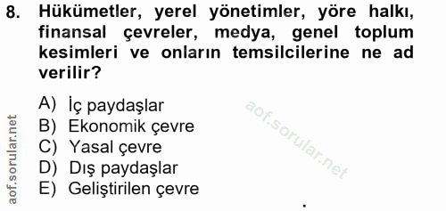 8. soru: Hükümetler, yerel yönetimler, yöre halkı, finansal çevreler, medya, genel toplum kesimleri ve onların temsilcilerine…
