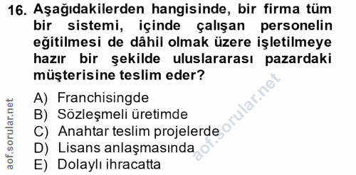 16. soru: Aşağıdakilerden hangisinde, bir firma tüm bir sistemi, içinde çalışan personelin eğitilmesi de dâhil olmak üzere işle…