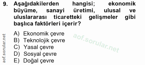 9. soru: Aşağıdakilerden hangisi; ekonomik büyüme, sanayi üretimi, ulusal ve uluslararası ticaretteki gelişmeler gibi başlıca…