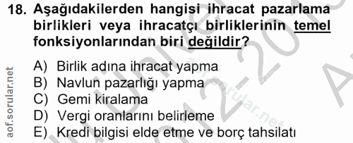 18. soru: Aşağıdakilerden hangisi ihracat pazarlama birlikleri veya ihracatçı birliklerinin temel fonksiyonlarından biri değild…