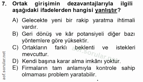 7. soru: Ortak girişimin dezavantajlarıyla ilgili aşağıdaki ifadelerden hangisi yanlıştır? A) Gelecekte yeni bir rakip yaratma…