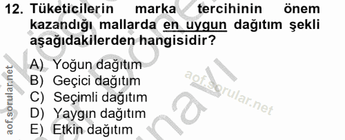 12. soru: Tüketicilerin marka tercihinin önem kazandığı mallarda en uygun dağıtım şekli aşağıdakilerden hangisidir? A). Yoğun d…