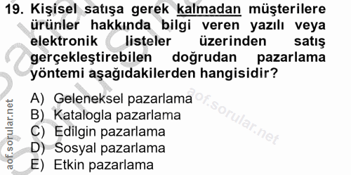19. soru: Kişisel satışa gerek kalmadan müşterilere ürünler hakkında bilgi veren yazılı veya elektronik ( listeler üzerinden sa…