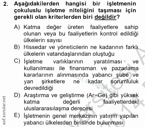 2. soru: Aşağıdakilerden hangisi bir işletmenin çokuluslu işletme niteliğini taşıması için gerekli olan kriterlerden biri deği…