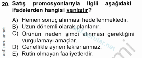 20. soru: Satış promosyonlarıyla ilgili aşağıdaki ifadelerden hangisi yanlıştır? A) Hemen sonuç alınması hedeflenmektedir. B) U…