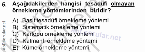 5. soru: Aşağıdakilerden hangisi tesadüfi olmayan örnekleme yöntemlerinden biridir? A) Basit tesadüfi örnekleme yöntemi B) Sis…