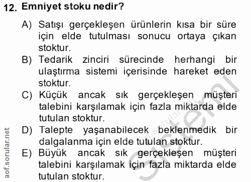 12. soru: Emniyet stoku nedir? A) Satışı gerçekleşen ürünlerin kısa bir süre için elde tutulması sonucu ortaya çıkan stoktur. B…