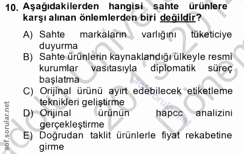 10. soru: Aşağıdakilerden hangisi sahte ürünlere karşı alınan önlemlerden biri değildir? A) Sahte markaların varlığını tüketici…