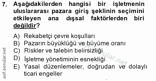 7. soru: Aşağıdakilerden hangisi bir işletmenin uluslararası pazara giriş şeklinin seçimini etkileyen ana dışsal faktörlerden…