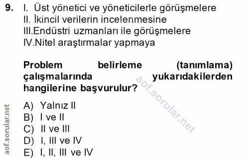 9. soru: 1. Ust yönetici ve yöneticilerle görüşmelere II. Ikincil verilerin incelenmesine IlI. Endüstri uzmanları ile görüşmel…