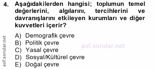 4. soru: Aşağıdakilerden hangisi; toplumun temel değerlerini, algilarinı, tercihlerini ve davranışlarını etkileyen kurumları v…