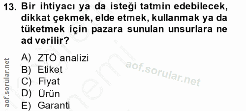 13. soru: Bir ihtiyacı ya da isteği tatmin edebilecek, dikkat çekmek, elde etmek, kullanmak ya da tüketmek için pazara sunulan…