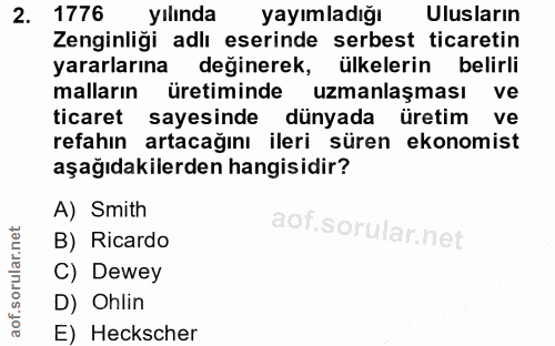 2. soru: 1776 yılında yayımladığı Ulusların Zenginliği adlı eserinde serbest ticaretin yararlarına değinerek, ülkelerin belirl…