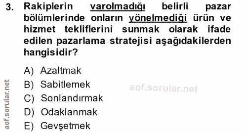 3. soru: Rakiplerin varolmadığı belirli pazar bölümlerinde onların yönelmediği ürün ve hizmet tekliflerini sunmak olarak ifade…