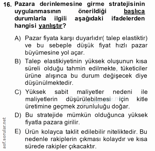 16. soru: Pazara derinlemesine girme stratejisinin uygulanmasının önerildigi başlica durumlarla ilgili aşağıdaki ifadelerden ha…
